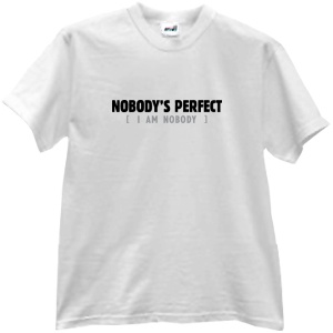 Tricou Nobody's perfect