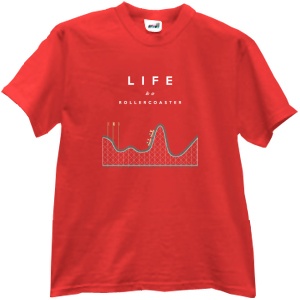 Tricou Life Is a Rollercoaster