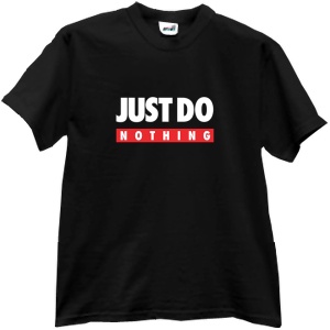 Tricou Just Do Nothing
