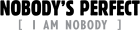 Tricou Nobody's perfect