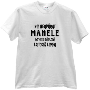 Tricou Nu neaparat manele