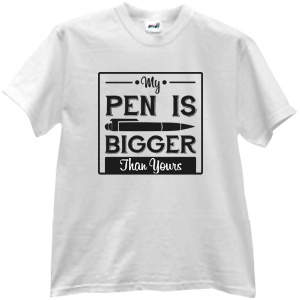 Tricou My PEN IS bigger than yours
