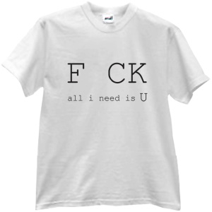 Tricou F CK all i need is U