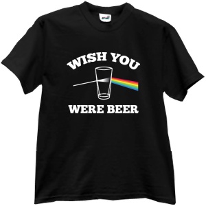 Tricou Wish You Were Beer