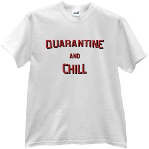 Tricou Quarantine and Chill
