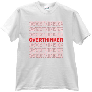 Tricou Overthinker