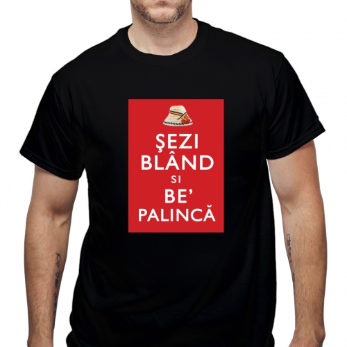 Tricou Sezi bland si be' palinca