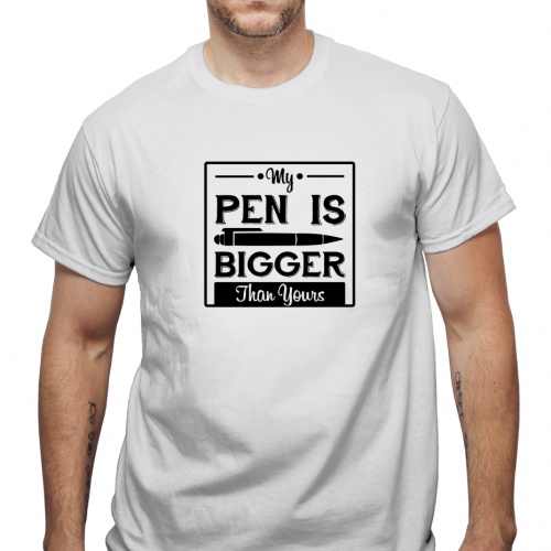 Tricou My PEN IS bigger than yours