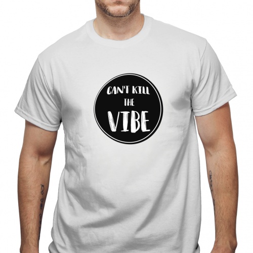 Tricou Can't kill the vibe