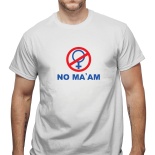 Tricou No Ma'am