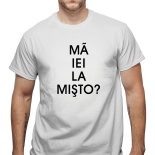 Tricou Ma iei la misto?