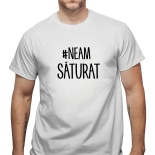 Tricou #Neam Saturat