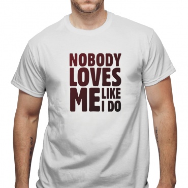 Tricou Nobody loves me