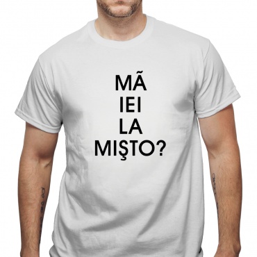 Tricou Ma iei la misto?
