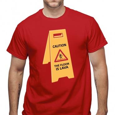 Tricou Caution, The Floor Is Lava