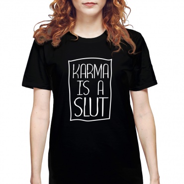 Tricou dama Karma is a slut